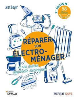 Réparer son électroménager et ses autres appareils électriques